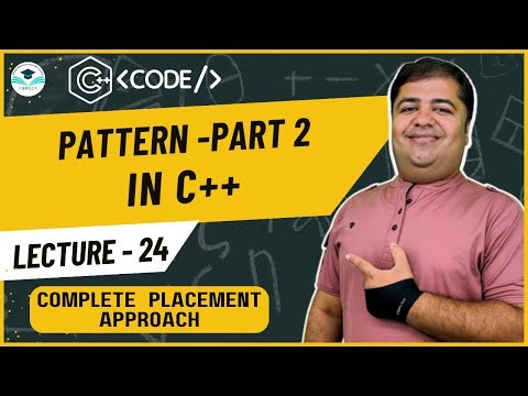 L-24 | PATTERN Part-2 | C++ Tutorial | Beginner to Pro | Complete Placement Approach