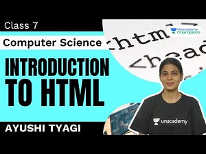 Introduction To HTML | Class 7 Computer Science | Ayushi Tyagi | Unacademy Champions