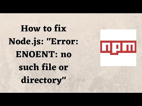 How to fix Node.js: "Error: ENOENT: no such file or directory"