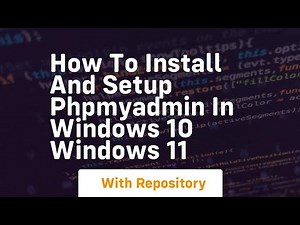 How to install and setup phpmyadmin in windows 10 windows 11