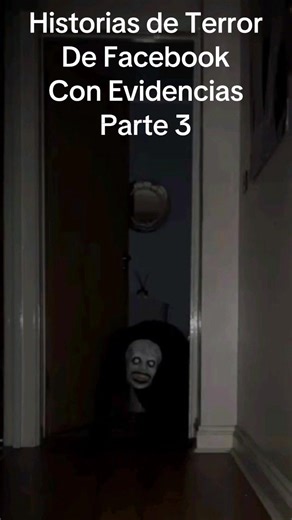 Historias De Terror de Facebook con Evidencias. Parte 3 💀 #terror #fantasmas #llorona #historiasdeterror #fyp