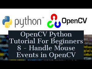 OpenCV Python Tutorial For Beginners 8 - Handle Mouse Events in OpenCV