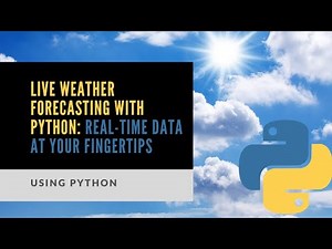 Live Weather Forecasting with Python: Real-Time Data at Your Fingertips