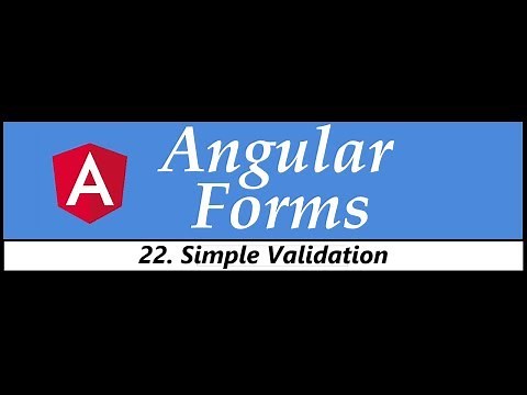 Angular Forms Tutorial - 22 - Simple Validation