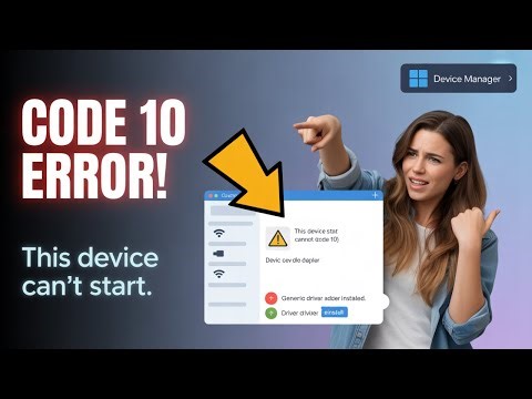 Getting the "Code 10: This Device Cannot Start" error in Device Manager?