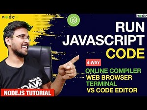JavaScript Code Execution Mastery: Run Your Code on Browsers, Terminal, and Editors Node.js Tutorial