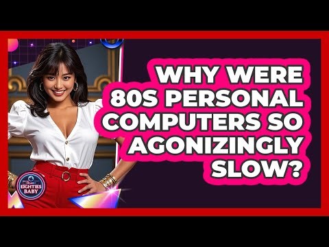 Why Were 80s Personal Computers So Agonizingly Slow? - I'm an 80s Baby