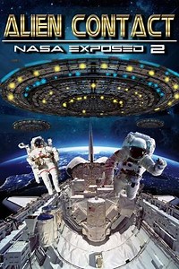 Alien Contact NASA Exposed 2 (2017) - Movie