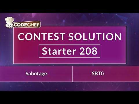 Sabotage | SBTG | Starter 208 | CodeChef Official Solution