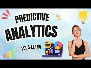 Predictive Analytics: Unlocking the Future with Data Insight (22 Minutes)