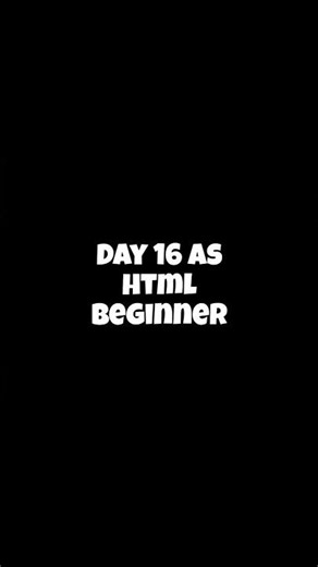 Day 16 as html beginner