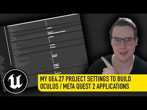 My UE4.27 Project Settings To Build Oculus / Meta Quest 2 Applications And Performance Settings