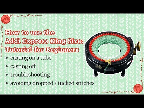 Beginner's Guide to the Addi Express King Size: Cast On, Cast Off & Spot Potential Dropped Stitches