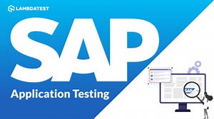 A Beginner’s Guide To SAP Testing | LambdaTest