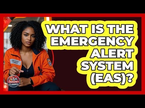 What Is The Emergency Alert System (EAS)?