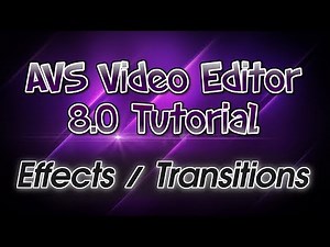 AVS Video Editor 8.0 Tutorial! Pt. 2: Video Effects & Transitions