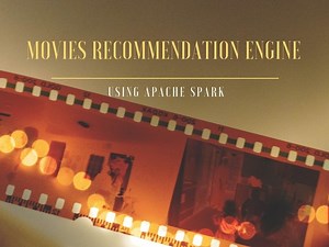 Machine Learning Project - Creating Movies Recommendation Engine using Apache Spark - Projects Based Learning