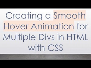 Creating a Smooth Hover Animation for Multiple Divs in HTML with CSS