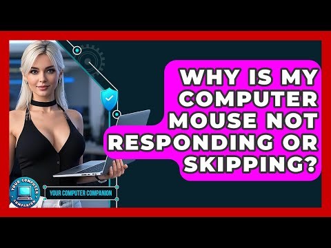 Why Is My Computer Mouse Not Responding Or Skipping? - Your Computer Companion