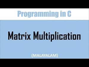 C Program to multiply two matrices | Malayalam tutorial| Matrix multiplication