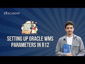 Setting Up Oracle WMS R12 Parameters | Quick Setup Guide | Zx Academy