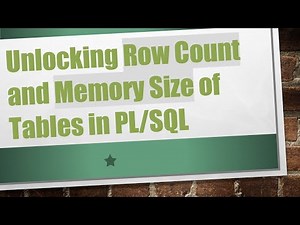 Unlocking Row Count and Memory Size of Tables in PL/SQL