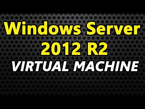 Virtual Machine - Windows Server 2012 R2 Set Up Installation Guide Tutorial