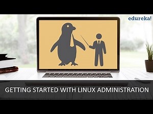 Introduction to Linux Administration | Linux Tutorial | Linux for Beginners | Edureka
