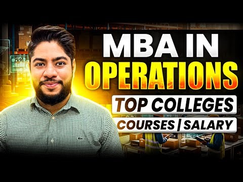 MBA in Operations | Top Colleges, Eligibility, Fees & Career Scope