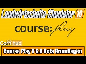 LS19 Mod Introduction - CoursePlay 6.0 Beta Basics - Farming Simulator 19 Mods