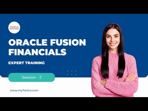 Oracle Fusion Financials Tutorial | Oracle Fusion Financials Online Training - Session 2