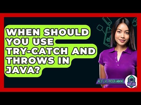 When Should You Use Try-catch And Throws In Java? - Next LVL Programming