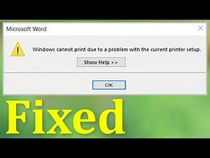 Microsoft Word - Windows Cannot Print Due To A Problem With The Current Printer Setup - How To Fix