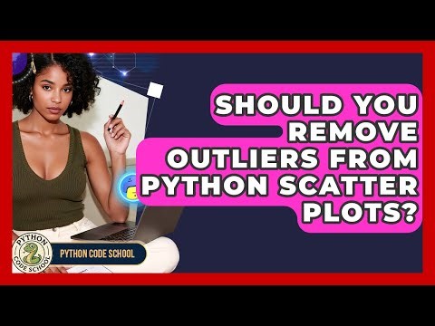 Should You Remove Outliers From Python Scatter Plots? - Python Code School