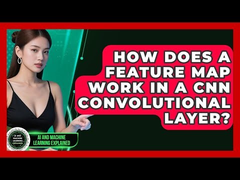 How Does A Feature Map Work In A CNN Convolutional Layer? - AI and Machine Learning Explained