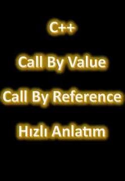 c++ call by value, call by reference hızlı anlatım