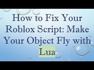 How to Fix Your Roblox Script: Make Your Object Fly with Lua