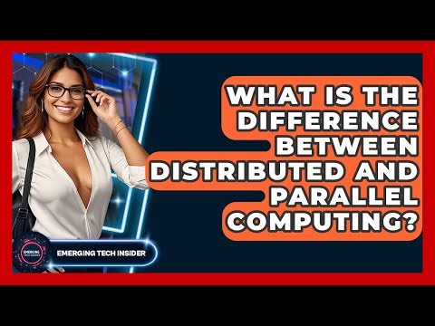 What Is The Difference Between Distributed And Parallel Computing? - Emerging Tech Insider