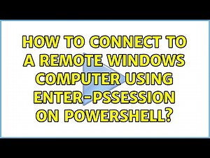 How to connect to a remote Windows computer using Enter-PSSession on PowerShell?