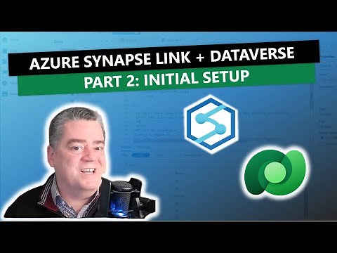 Azure Synapse Link and Dataverse: Part 2 - Initial Setup