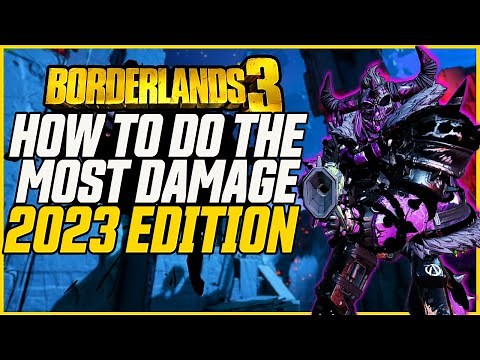 (2023) How To Deal The Most Damage in Borderlands 3 // Highest Damage Mechanics