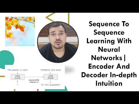 Sequence To Sequence Learning With Neural Networks| Encoder And Decoder In-depth Intuition