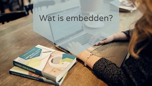 Wat is embedden en hoe kun je embedden?