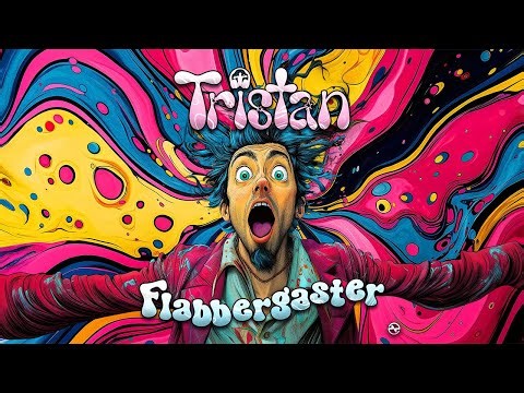Tristan - Flabbergaster