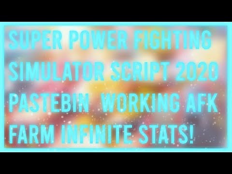 OP SUPER POWER FIGHTING SIMULATOR SCRIPT PASTEBIN 2020 AFK FARM INFINITE STATS!