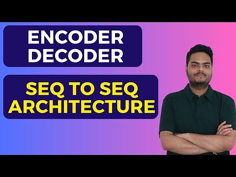 Encode decoder seq 2 seq architecture| encoder decoder model | encoder decoder neural network