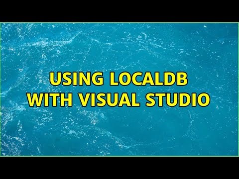 Using LocalDB with Visual Studio (2 Solutions!!)