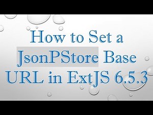 How to Set a JsonPStore Base URL in ExtJS 6.5.3