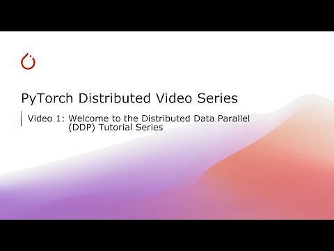 Part 1: Welcome to the Distributed Data Parallel (DDP) Tutorial Series