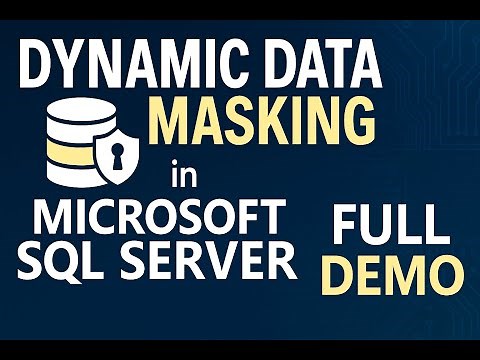 Dynamic Data Masking in SQL Server | Full Tutorial with Demo | Data Security Simplified